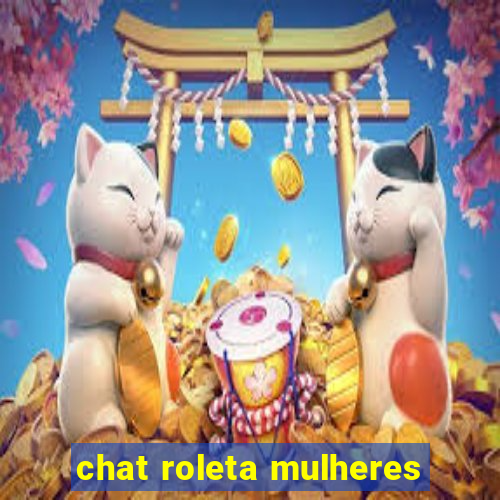 chat roleta mulheres
